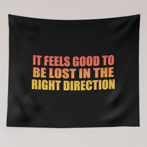 Item preview, It feels good to be lost in the right direction designed and sold by Colorfulandfun.