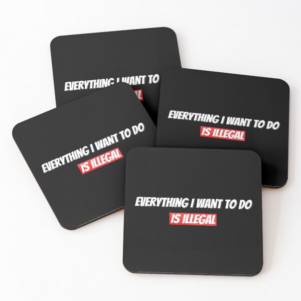Item preview, Everything I want to do is illegal designed and sold by Saumik-Z.