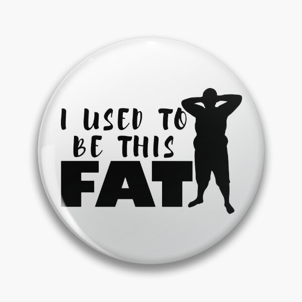Item preview, I Used To Be This Fat designed and sold by MakeItTrend.