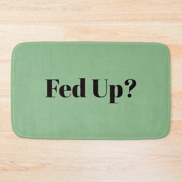 Item preview, Fed Up? Funny Cool Best color art designed and sold by artdragongift 15.