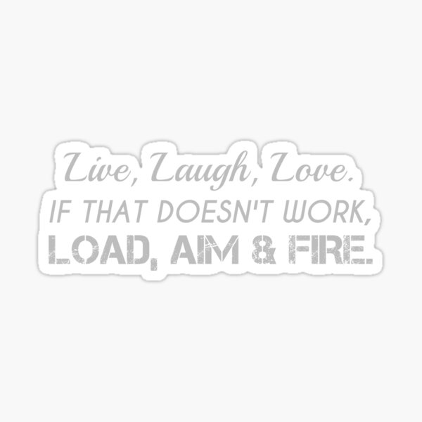 Artikel-Vorschau von Live Laugh Love WENN DAS NICHT FUNKTIONIERT LOAD AM & FEUER Lustiges Shirt, designt und verkauft von cizito.