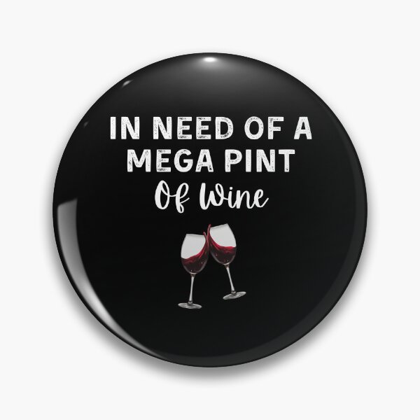 Item preview, In Need of a Mega Pint of Wine designed and sold by Mindcaptain.