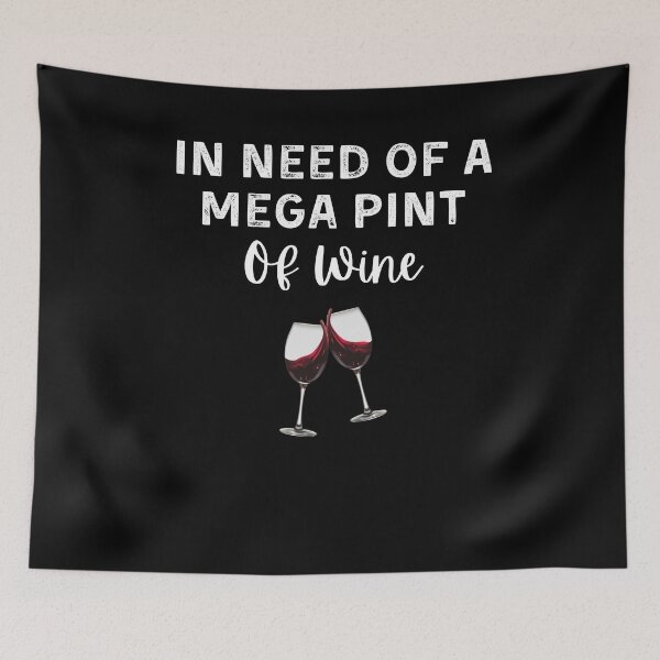 Item preview, In Need of a Mega Pint of Wine designed and sold by Mindcaptain.