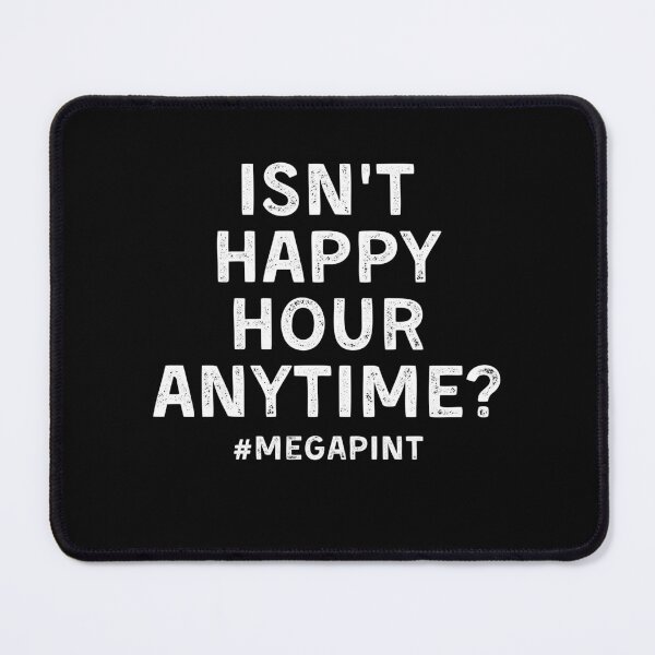 Item preview, Isn't Happy Hour Anytime? #MEGAPINT designed and sold by Mindcaptain.