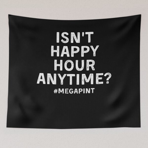 Item preview, Isn't Happy Hour Anytime? #MEGAPINT designed and sold by Mindcaptain.