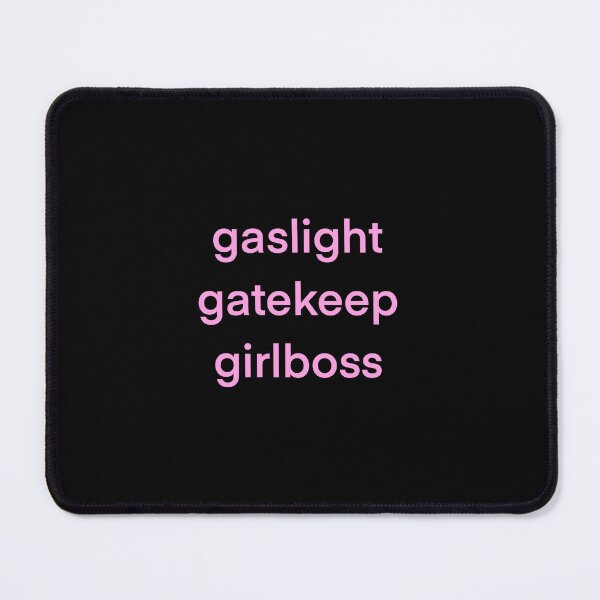 Item preview, gaslight, gatekeep, girlboss designed and sold by ghost-cookies.