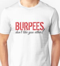 Burpees don't like you either! Unisex T-Shirt