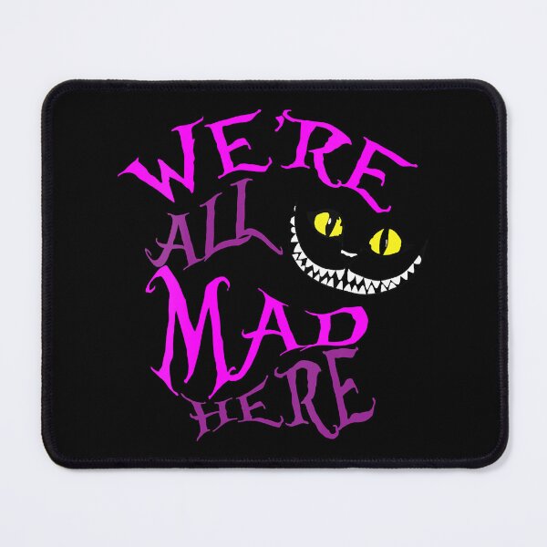 Item preview, Cheshire Cat Were All Mad Here designed and sold by HardiKel.