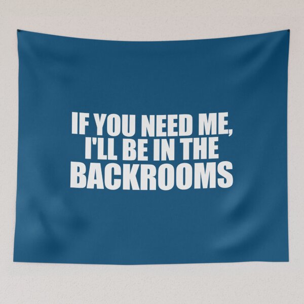Item preview, If You Need Me, Ill be in the Backrooms - Backrooms creepypasta meme   designed and sold by marksandteess.
