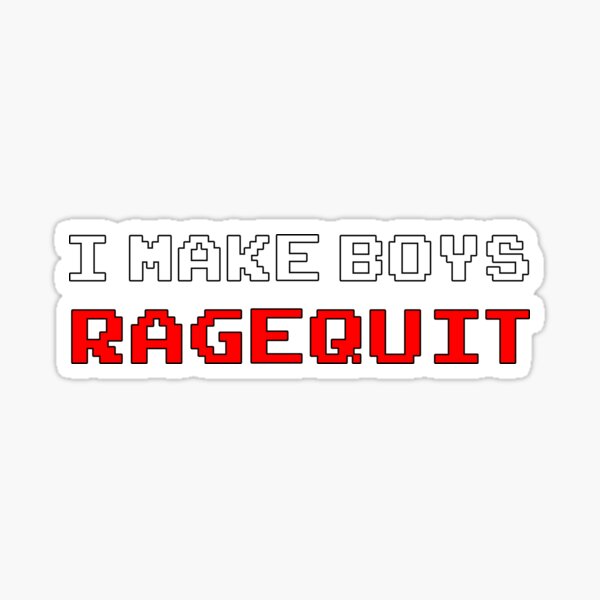 I Make Boys RAGEQUIT Sticker