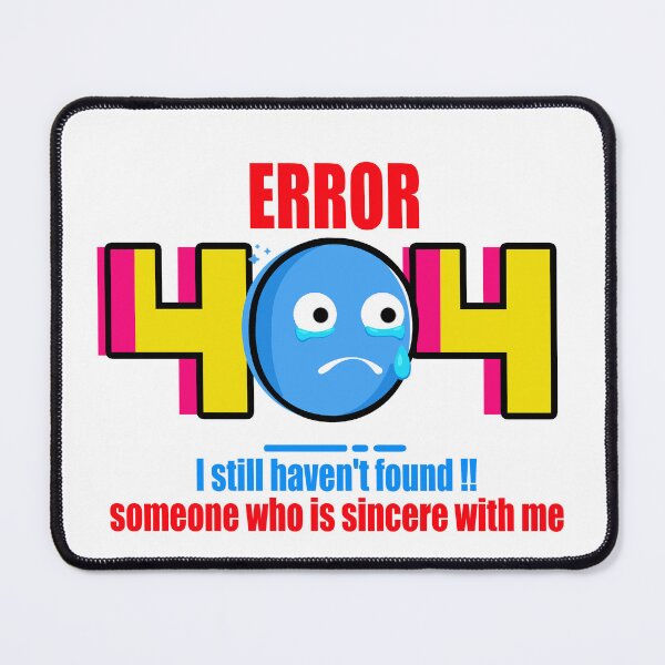 Item preview, Error 404 OOPS!! (WO)- I still haven't found !! someone who is sincere with me. designed and sold by Vaccine159.