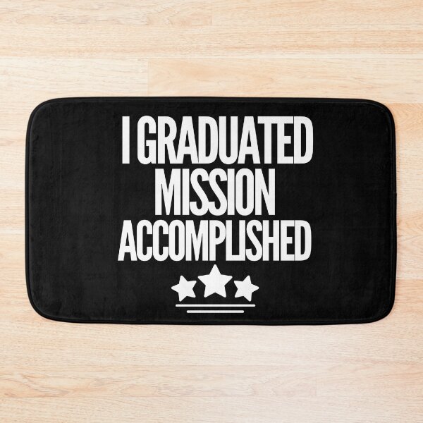 Item preview, I graduated. Mission Accomplished!!! designed and sold by mksjr.