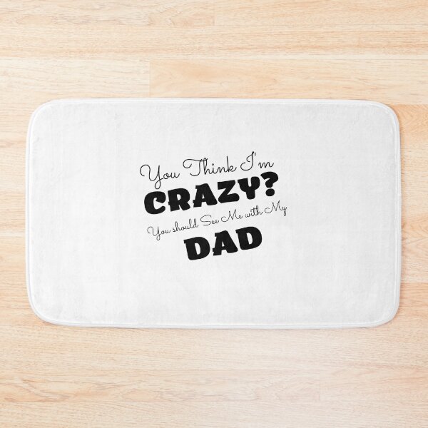 Item preview, You Think I'm Crazy You should See Me with My Dad designed and sold by yassminishop.