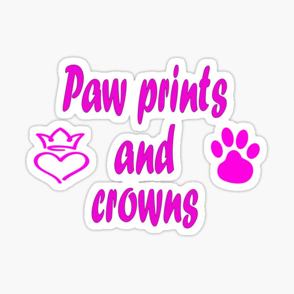"paw prints and crowns" Sticker by justplainwords Redbubble