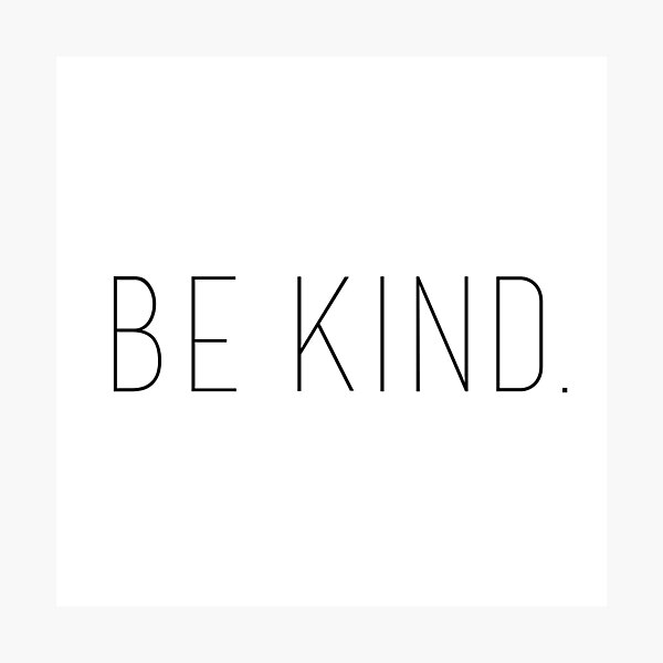 Be kind Photographic Print