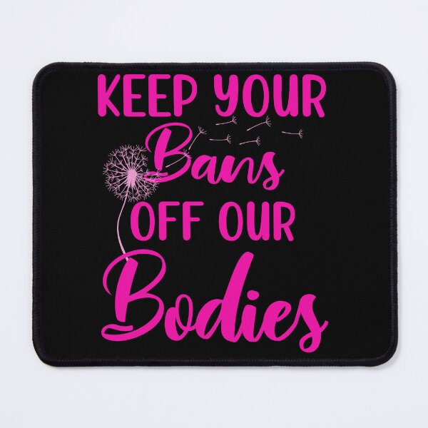 Item preview, Keep Your Bans Off Our Bodies Woman's designed and sold by OliviaGbyKyro.