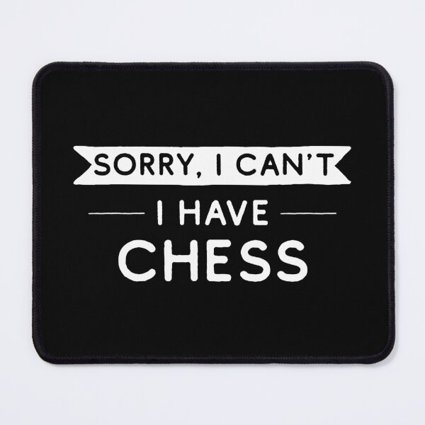 Item preview, Sorry I Can't I Have Chess designed and sold by teesaurus.