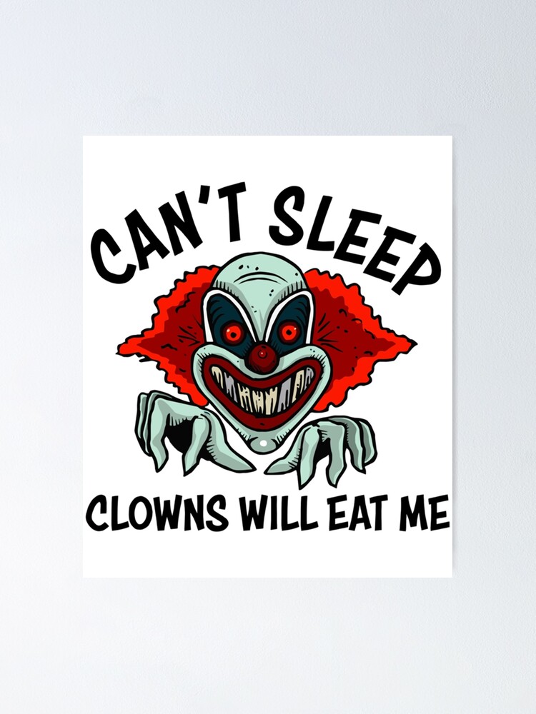 Cant Sleep Clowns Will Eat Me Graphic Novelty Sarcastic Funny, Hot Trend  For, Trending, Funny Design | Poster