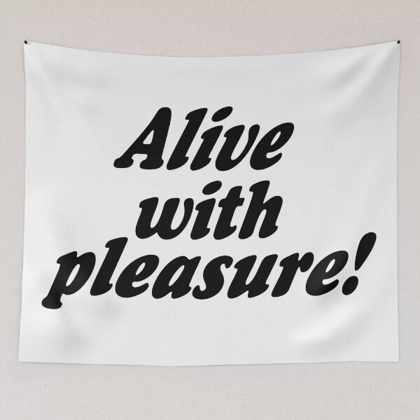 Item preview, Alive With Pleasure designed and sold by BrandMoo.