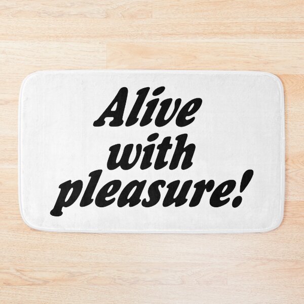 Item preview, Alive With Pleasure designed and sold by BrandMoo.