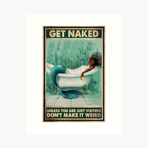 Item preview, Get Naked Unless You Are Visiting Don't Make it Weird Mermaid Poster, Bathroom Wall Art, Mermaid Bathroom Decor, Mermaid Poster, Mermaid Gifts  designed and sold by Steve Kane.