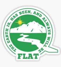 Flat Earth Designs - The Earth Is, Has Been, and Always Will Be FLAT Sticker