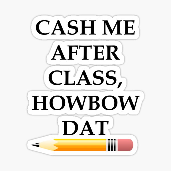 cash-me-ousside-class-how-bow-dat-sticker-by-execute-redbubble