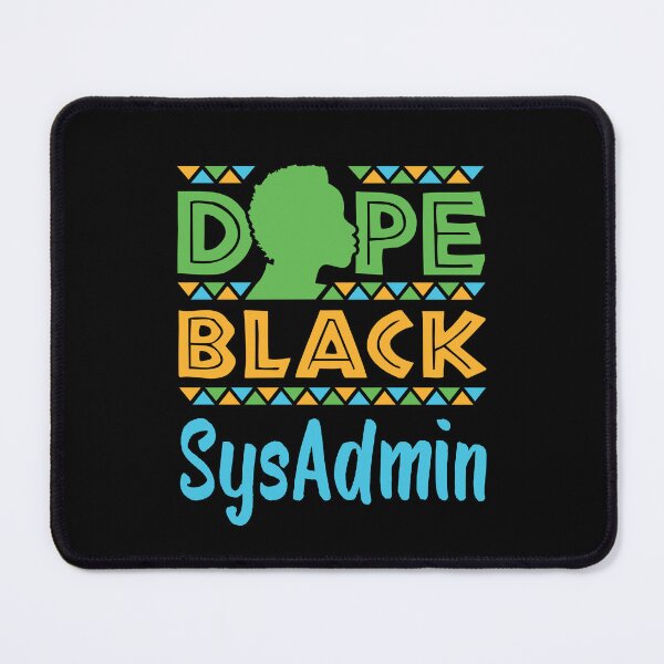 Item preview, Dope Black Sysadmin Systems Administrator designed and sold by jaygo.