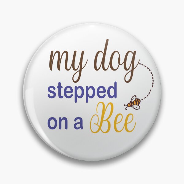 Item preview, My Dog Stepped On A Bee designed and sold by Mayelshehawy.