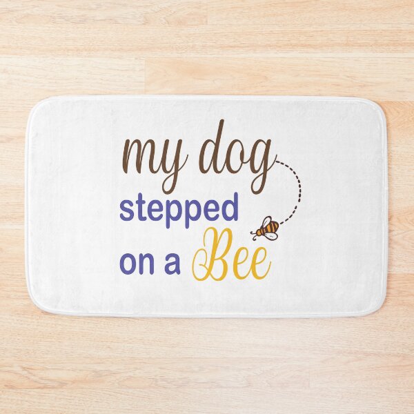 Item preview, My Dog Stepped On A Bee designed and sold by Mayelshehawy.