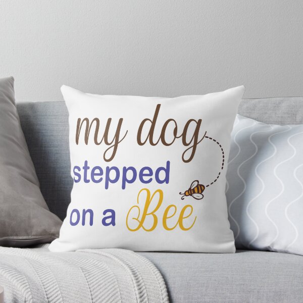 Item preview, My Dog Stepped On A Bee designed and sold by Mayelshehawy.