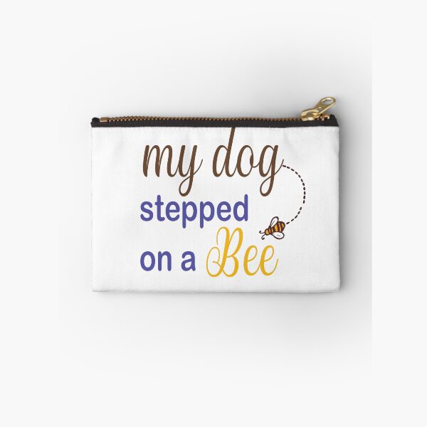 Item preview, My Dog Stepped On A Bee designed and sold by Mayelshehawy.