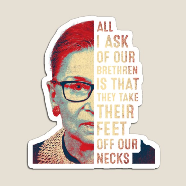 All I Ask Of Our Brethren Feminist Pro Choice Ruth Bader Ginsburg Magnet