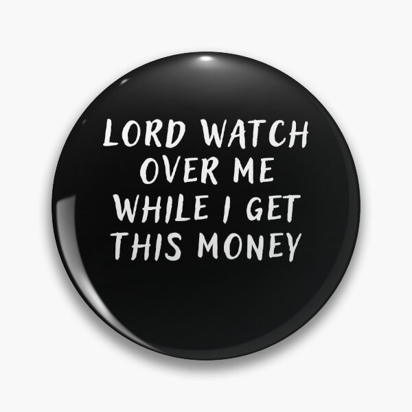 Item preview, Lord Watch Over Me While I Get This Money designed and sold by Mindcaptain.