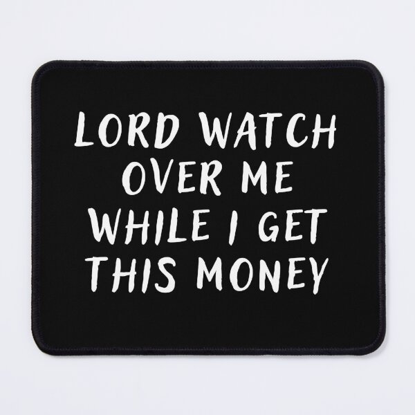 Item preview, Lord Watch Over Me While I Get This Money designed and sold by Mindcaptain.