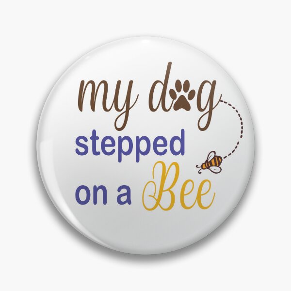 Item preview,  My Dog Stepped On A Bee designed and sold by Mayelshehawy.