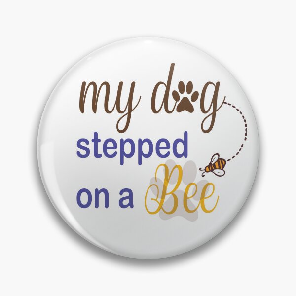 Item preview,  My Dog Stepped On A Bee designed and sold by Mayelshehawy.