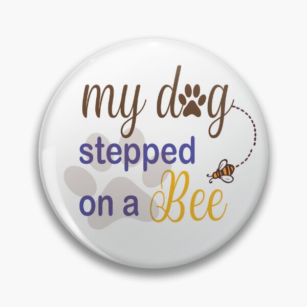 Item preview,   My Dog Stepped On A Bee designed and sold by Mayelshehawy.