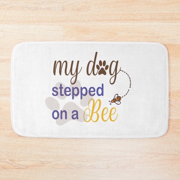 Item preview,   My Dog Stepped On A Bee designed and sold by Mayelshehawy.