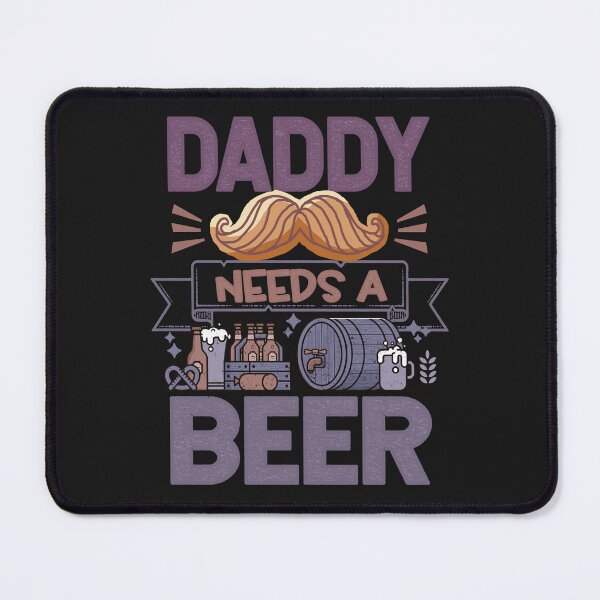 Item preview, Daddy needs a beer Funny Quote designed and sold by VichallanStudio.