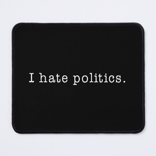Item preview, I hate politics designed and sold by teesaurus.
