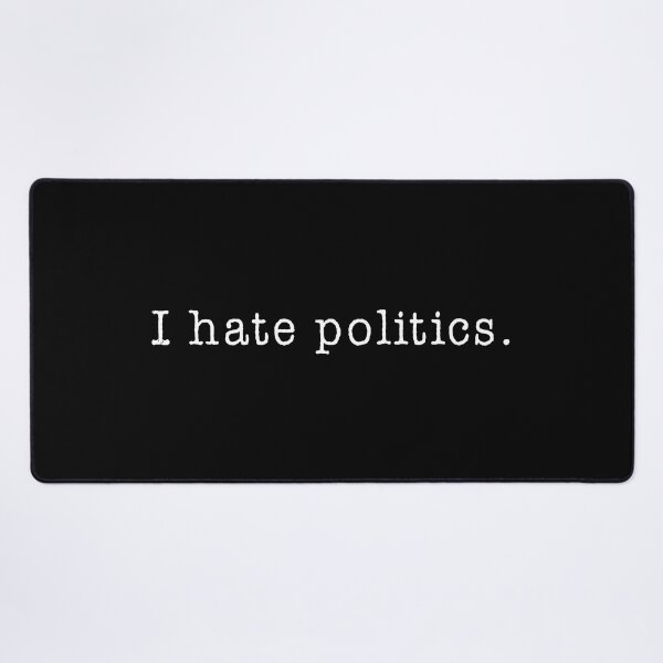 Item preview, I hate politics designed and sold by teesaurus.