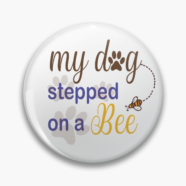 Item preview,  My Dog Stepped On A Bee designed and sold by Mayelshehawy.