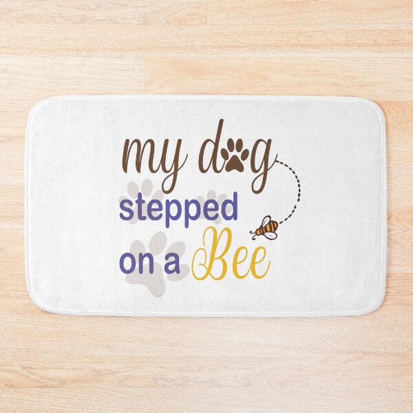 Item preview,  My Dog Stepped On A Bee designed and sold by Mayelshehawy.