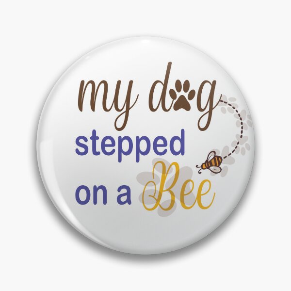 Item preview,  My Dog Stepped On A Bee designed and sold by Mayelshehawy.
