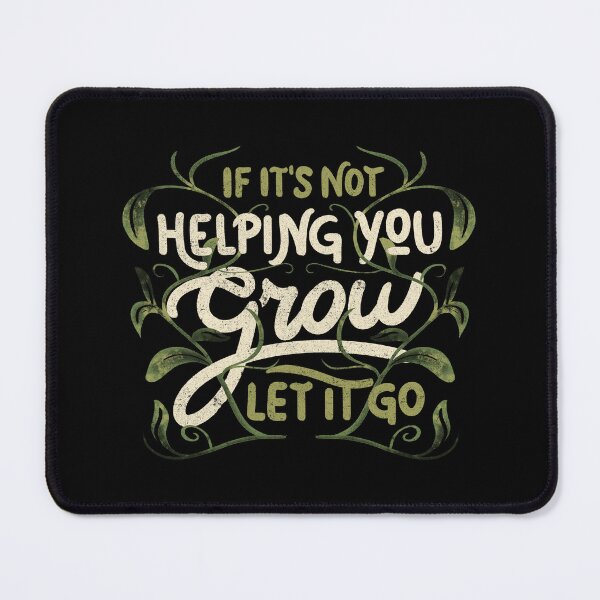 Item preview, If it’s not helping you grow, let it go by Tobe Fonseca designed and sold by Tobe Fonseca®.