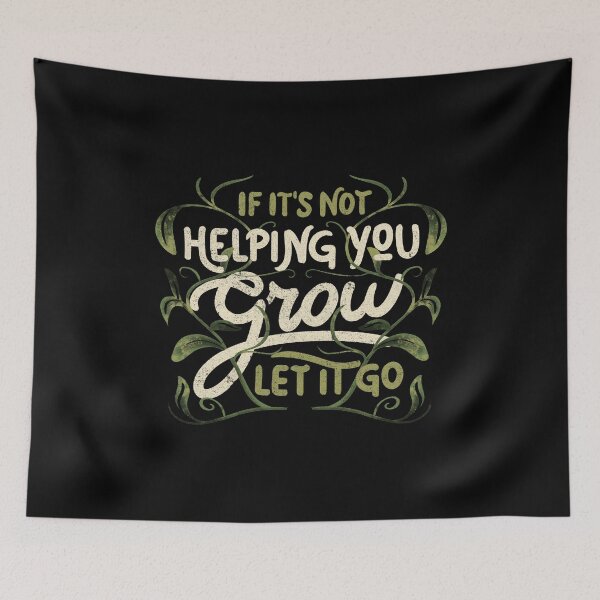 Item preview, If it’s not helping you grow, let it go by Tobe Fonseca designed and sold by Tobe Fonseca®.