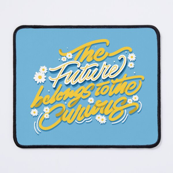 Item preview, THE FUTURE BELONGS TO THE CURIOUS designed and sold by MAYRA PEREZ.
