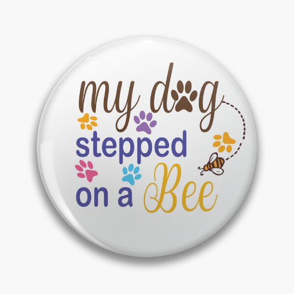 Item preview,  My Dog Stepped On A Bee designed and sold by Mayelshehawy.