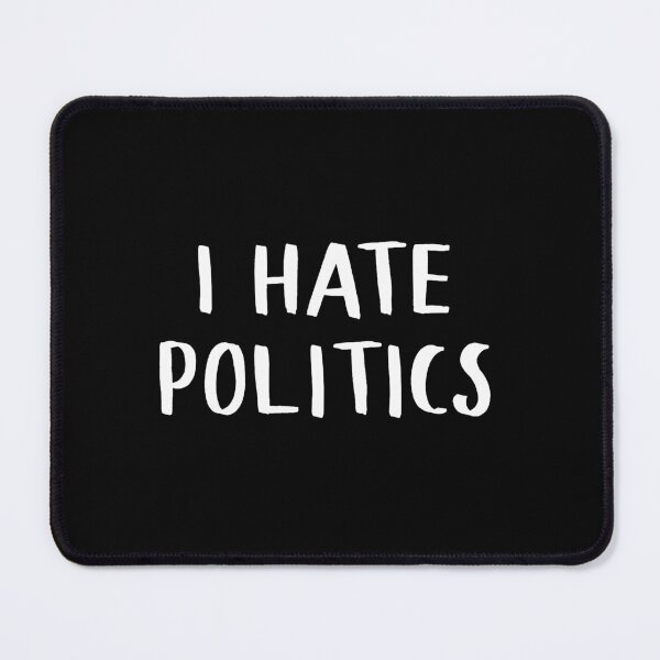 Item preview, I hate politics designed and sold by teesaurus.